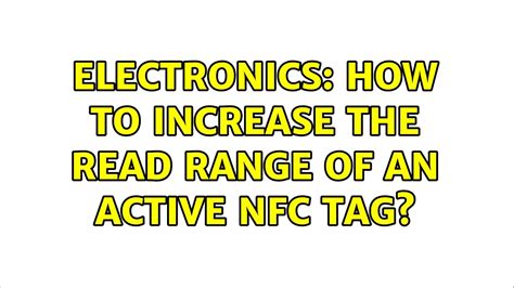 active nfc tag range|increase nfc tag reading range.